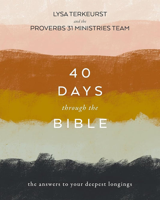40 Days Through the Bible: The Answers to Your Deepest Longings cover image