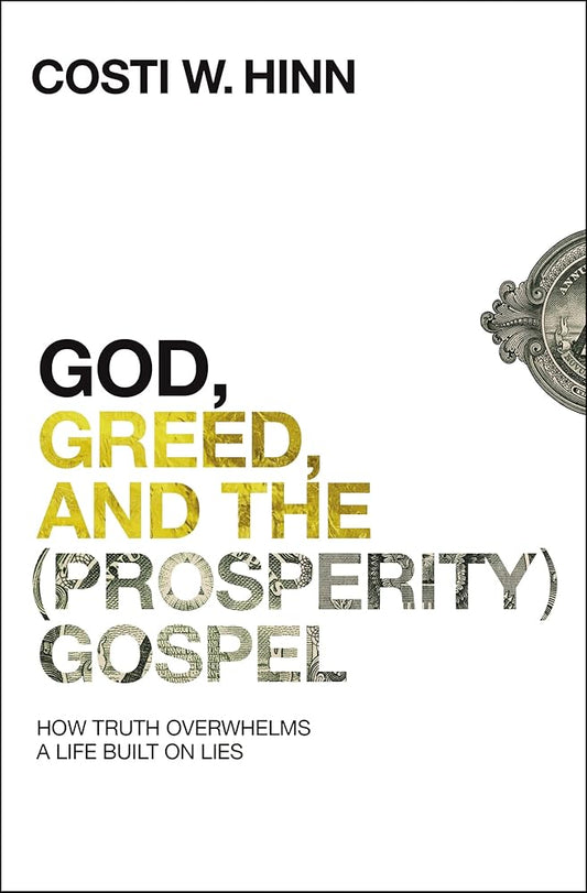 God, Greed, and the (Prosperity) Gospel: How Truth Overwhelms a Life Built on Lies cover image