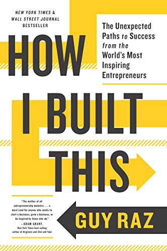 How I Built This: The Unexpected Paths to Success from the World's Most inspiring Entrepreneurs