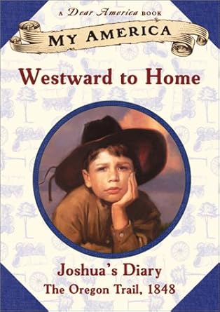 My America: Westward To Home: Joshua's Oregon Trail Diary, Book One cover image