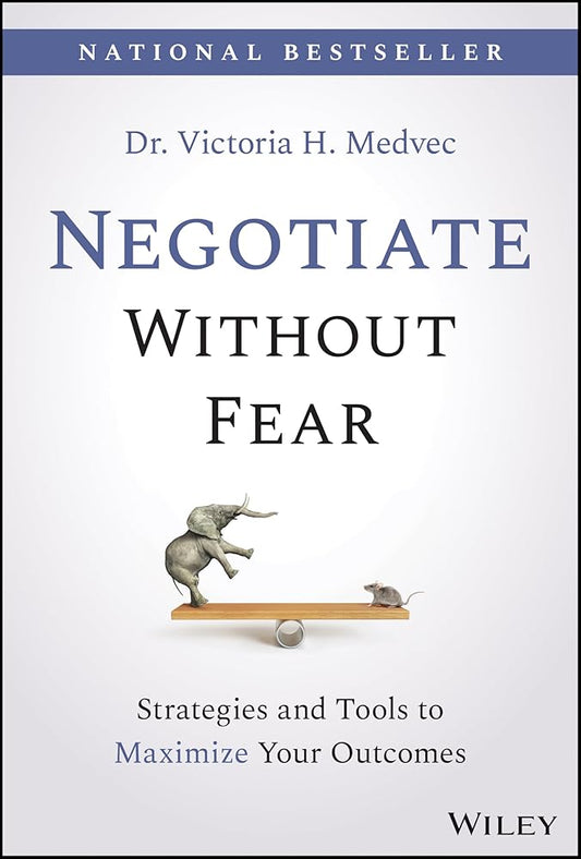 Negotiate Without Fear: Strategies and Tools to Maximize Your Outcomes cover image