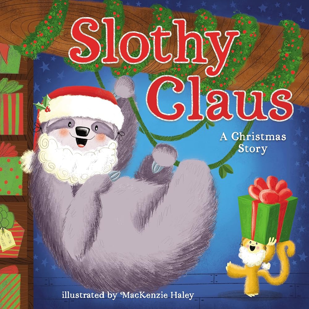 Slothy Claus: A Funny, Rhyming Christmas Story About Patience cover image