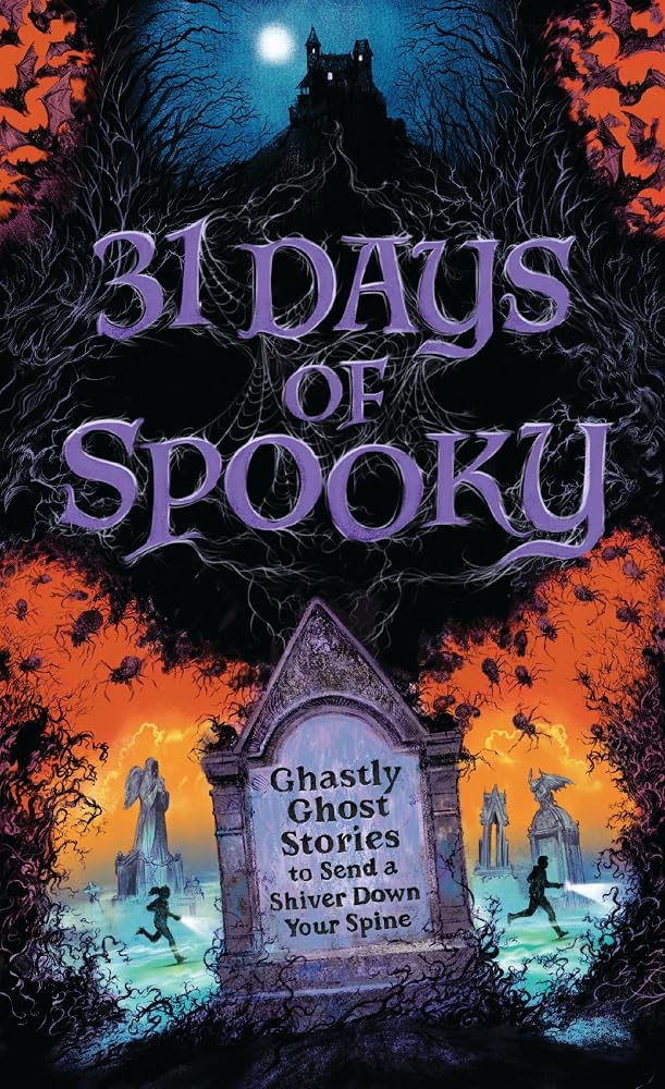 31 Days of Spooky: Ghastly Ghost Stories to Send a Shiver Down Your Spine (For Adults and Teens) - The Perfect Scary Supernatural Gifts for Halloween, Creepy Campouts, and other Eerie Events cover image