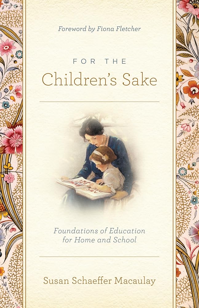 For the Children's Sake: Foundations of Education for Home and School cover image