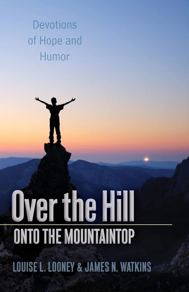 Over the Hill - Onto the Mountaintop: Devotions of Hope and Humor cover image