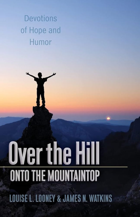 Over the Hill - Onto the Mountaintop: Devotions of Hope and Humor cover image