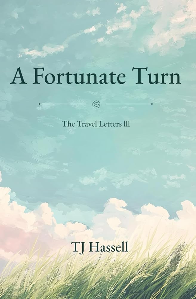 A Fortunate Turn: The Travel Letters III cover image