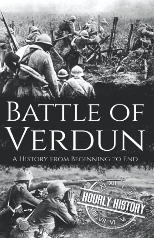 Battle of Verdun: A History from Beginning to End (World War 1) cover image