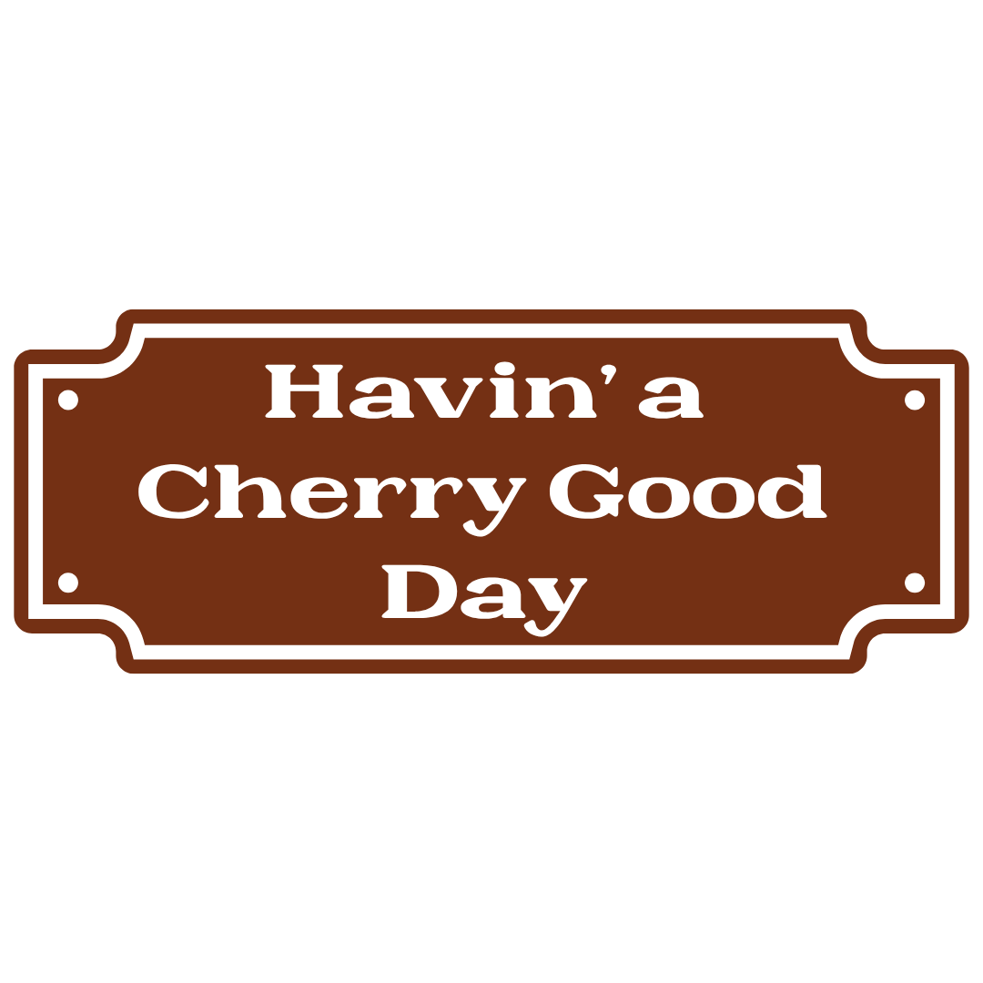 Havin' A Cherry Good Day