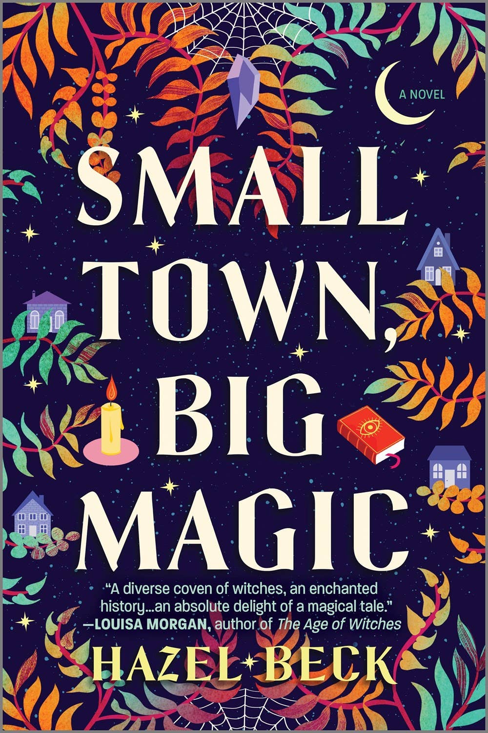 Small Town, Big Magic : A Witchy Romantic Comedy