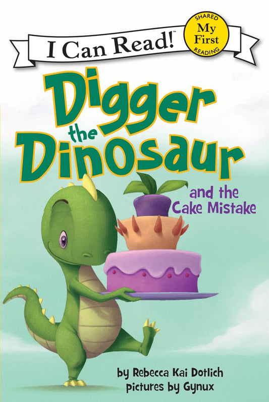 Digger the Dinosaur and the Cake Mistake (My First I Can Read) cover image
