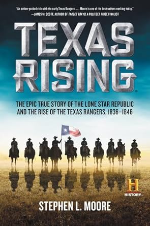 Texas Rising: The Epic True Story of the Lone Star Republic and the Rise of the Texas Rangers, 1836-1846 cover image