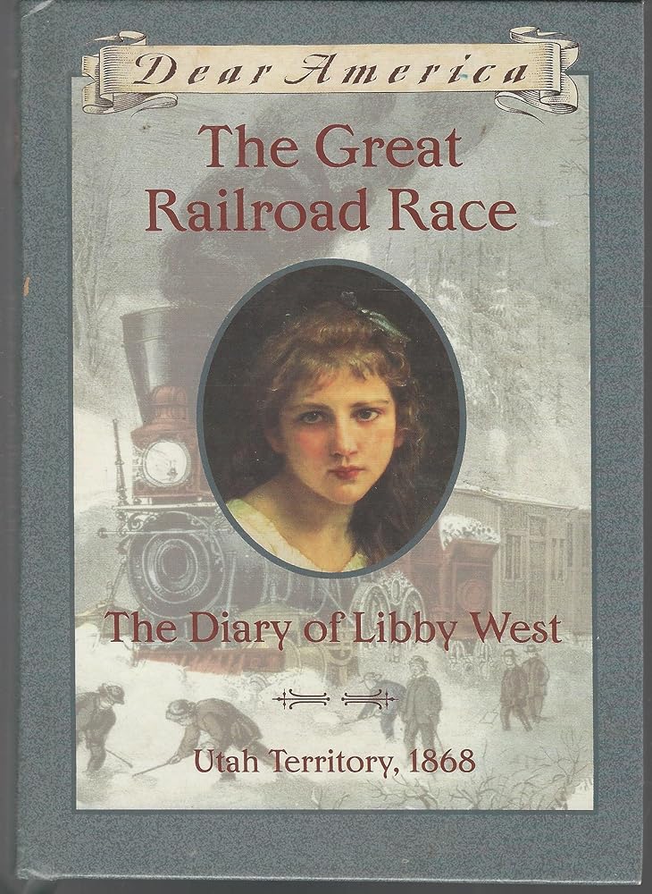 The Great Railroad Race: The Diary of Libby West, Utah Territory 1868 (Dear America Series) cover image