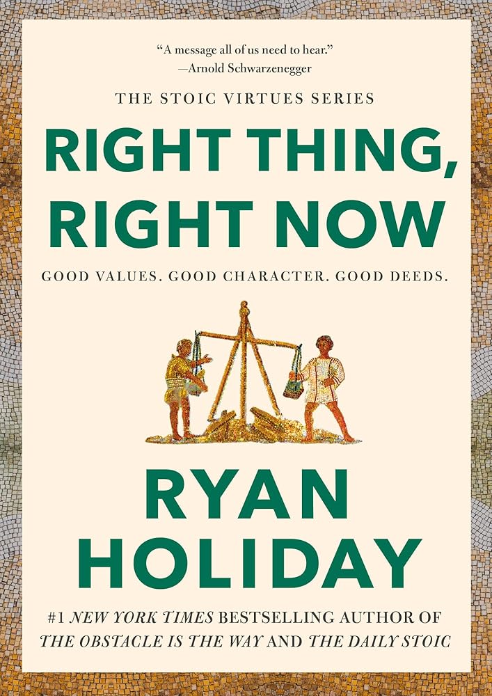 Right Thing, Right Now: Good Values. Good Character. Good Deeds. (The Stoic Virtues Series) cover image