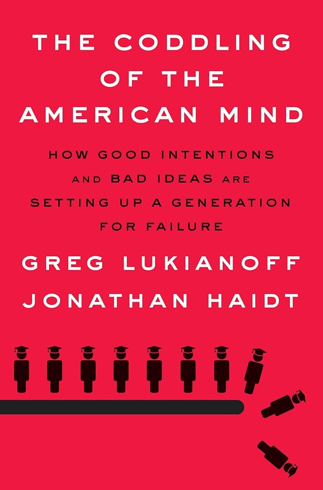 The Coddling of the American Mind: How Good Intentions and Bad Ideas Are Setting Up a Generation for Failure cover image