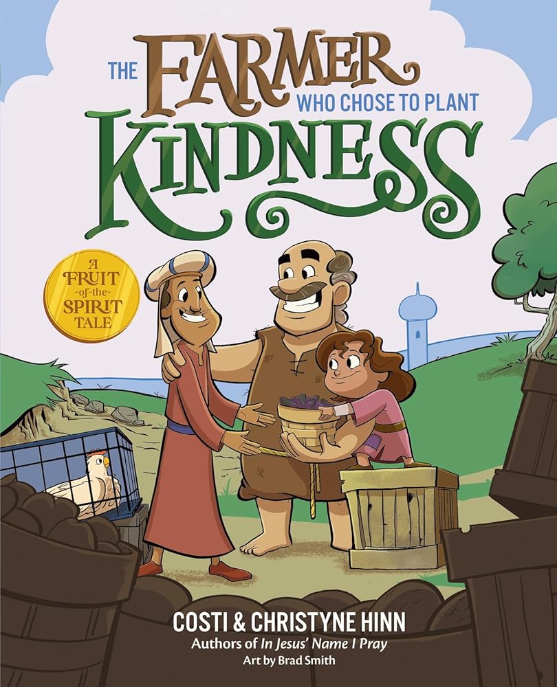 The Farmer Who Chose to Plant Kindness (A Fruit-of-the-Spirit Tale) cover image