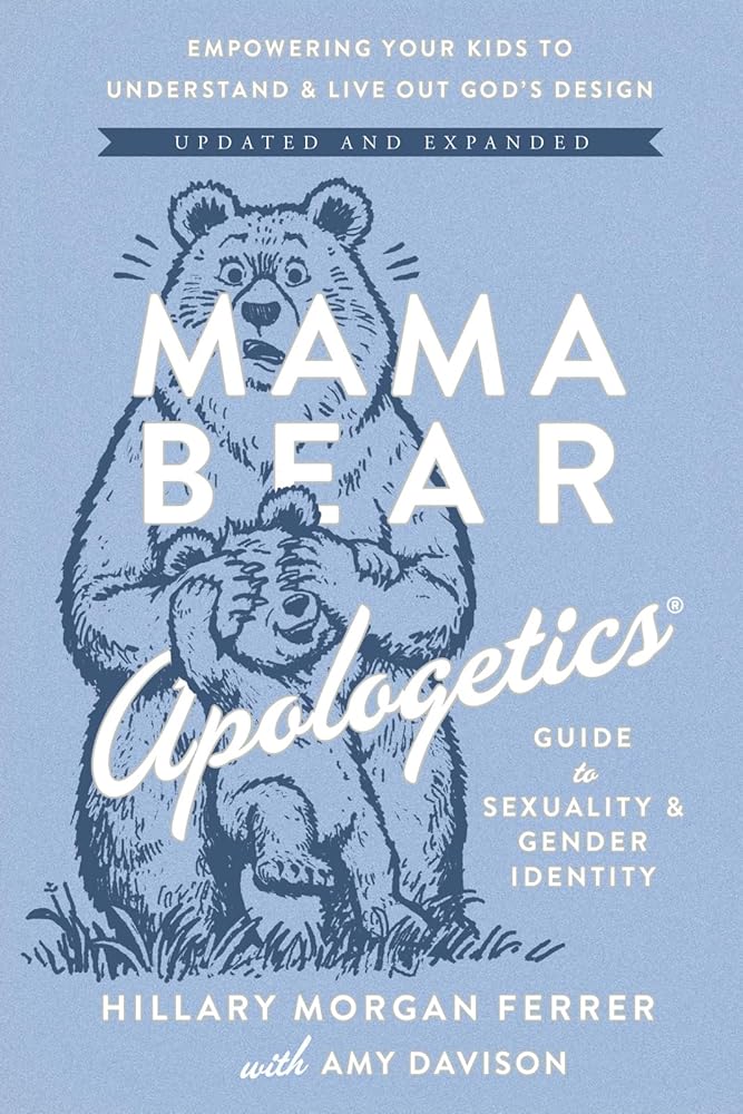 Mama Bear Apologetics Guide to Sexuality and Gender Identity: Empowering Your Kids to Understand and Live Out God’s Design; Updated and Expanded cover image