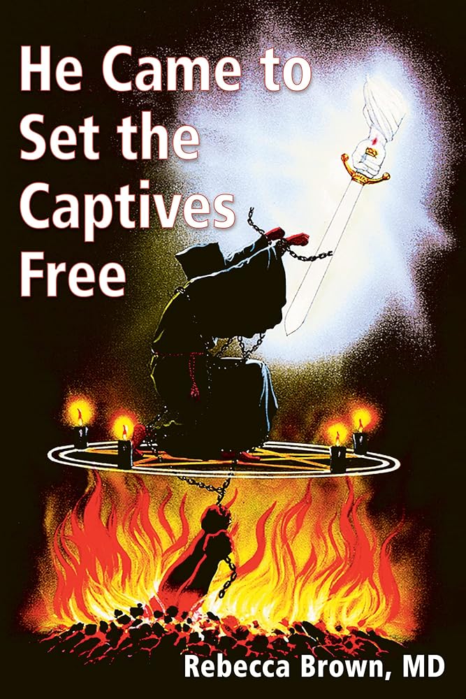 He Came to Set the Captives Free: A Guide to Recognizing and Fighting the Attacks of Satan, Witches, and the Occult cover image
