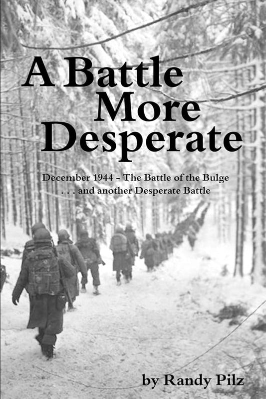 A Battle More Desperate: December 1944 - The Battle of the Bulge . . . and Another Desperate Battle cover image