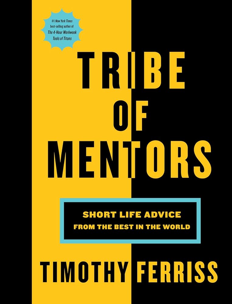 Tribe Of Mentors: Short Life Advice from the Best in the World cover image