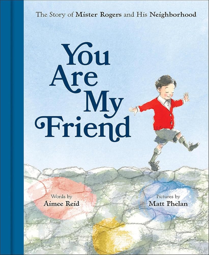 You Are My Friend: The Story of Mister Rogers and His Neighborhood cover image