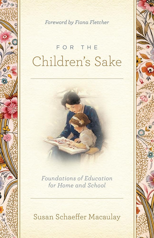 For the Children's Sake: Foundations of Education for Home and School cover image