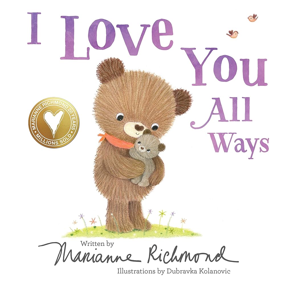 I Love You All Ways: A Baby Animal Board Book About a Parent's Never-Ending Love (Gifts for Babies and Toddlers, Gifts for Mother’s Day and Father’s Day) cover image