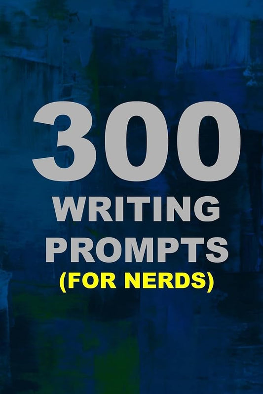 300 Writing Prompts (For Nerds) cover image