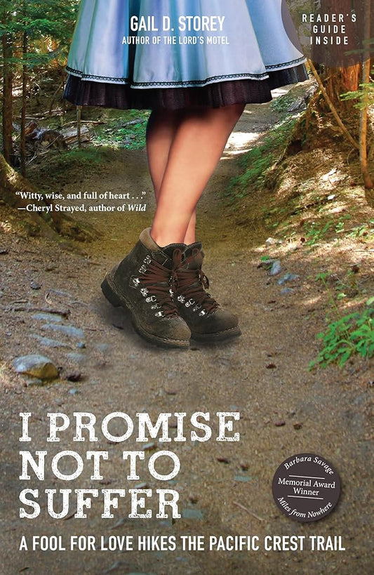 I Promise Not To Suffer: A Fool for Love Hikes the Pacific Crest Trail cover image