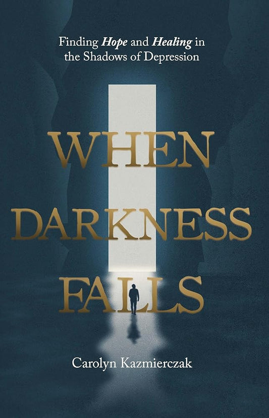 When Darkness Falls: Finding Hope and Healing in the Shadows of Depression cover image