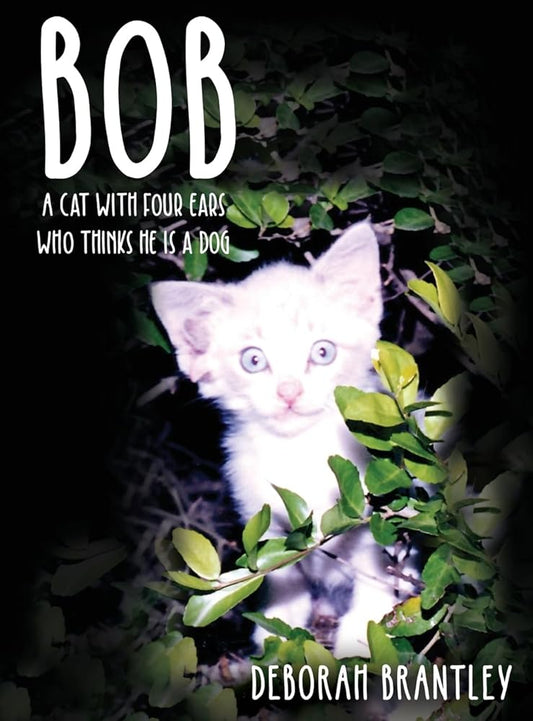 Bob: A Cat with Four Ears Who Thinks He Is a Dog cover image