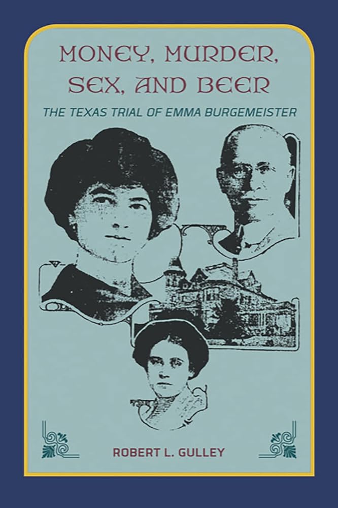 Money, Murder, Sex, and Beer:: The Texas Trial of Emma Burgemeister cover image