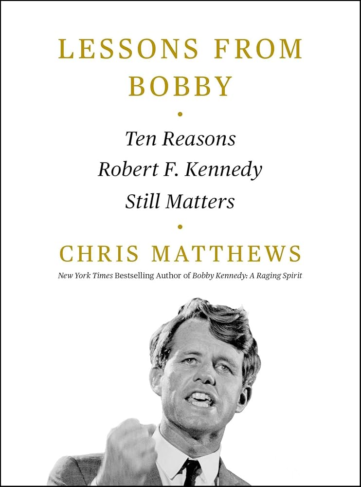 Lessons from Bobby: Ten Reasons Robert F. Kennedy Still Matters cover image