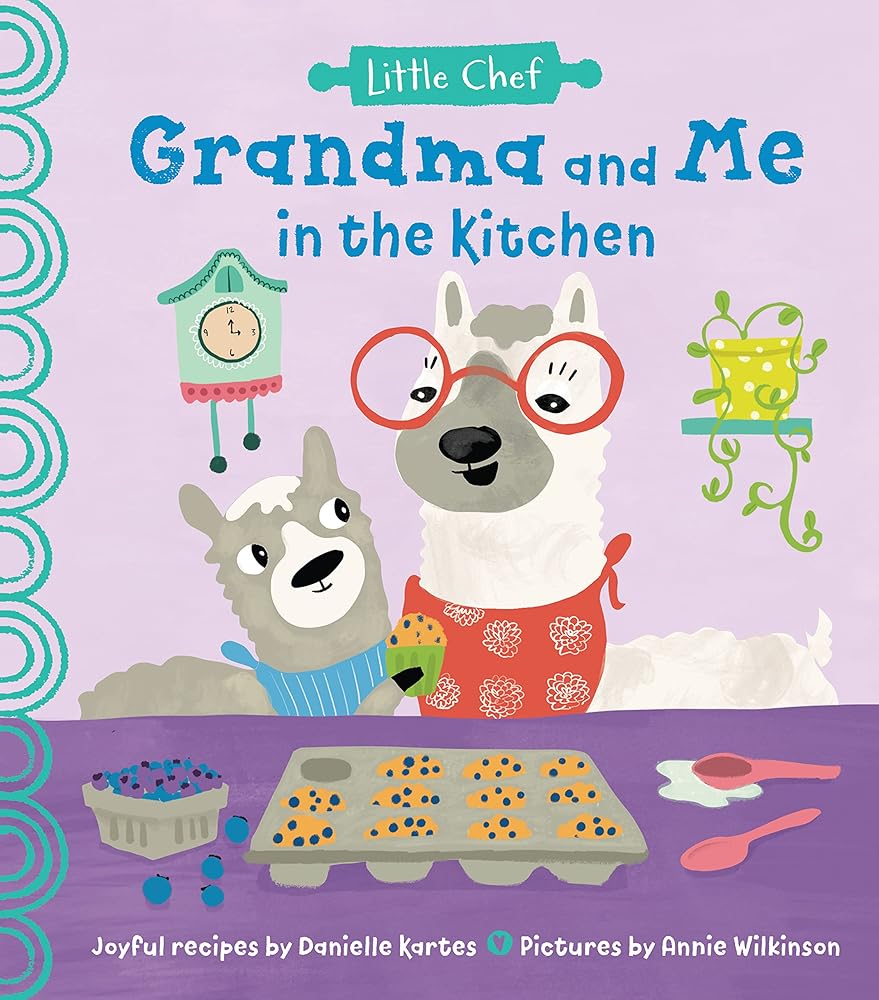 Grandma and Me in the Kitchen: A Fun Cookbook For Kids With Easy Recipes To Make With Grandchildren (Little Chef) cover image