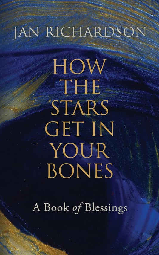 How the Stars Get in Your Bones: A Book of Blessings cover image
