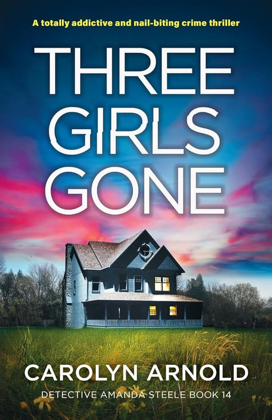Three Girls Gone: A totally addictive and nail-biting crime thriller (Detective Amanda Steele) cover image