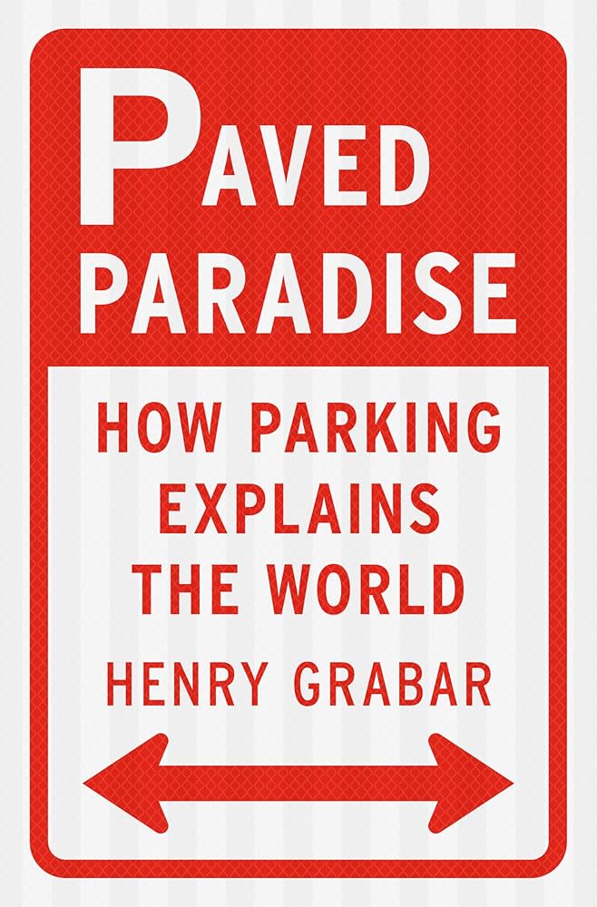 Paved Paradise: How Parking Explains the World cover image