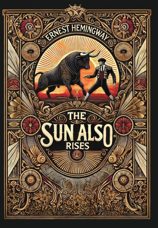 The Sun Also Rises: The Original 1926 Unabridged And Complete Edition (Collector's Edition) (Laminated Hardback with Jacket) cover image