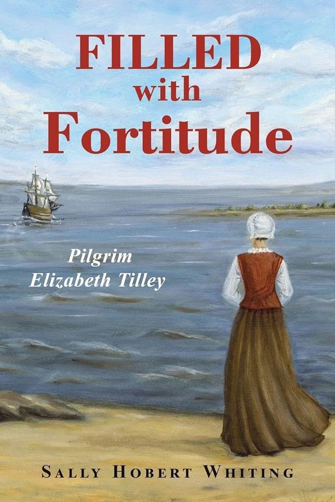 Filled with Fortitude: Pilgrim Elizabeth Tilley cover image