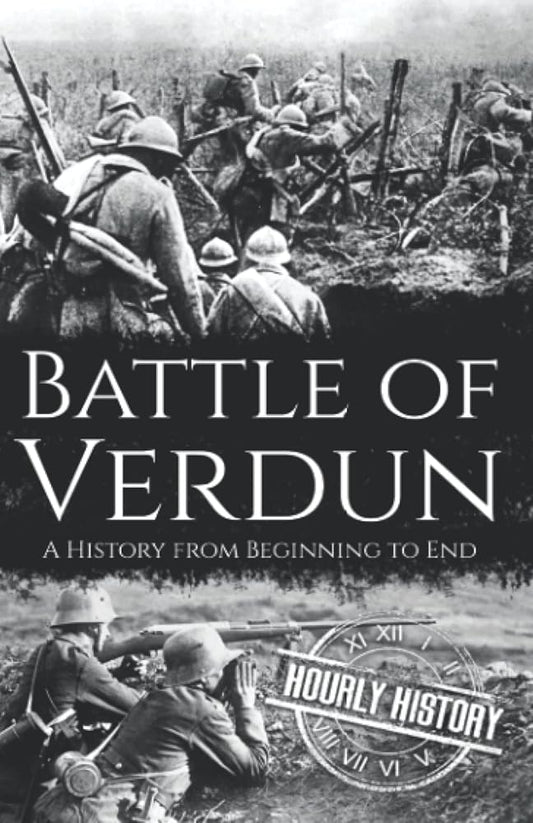 Battle of Verdun: A History from Beginning to End (World War 1) cover image